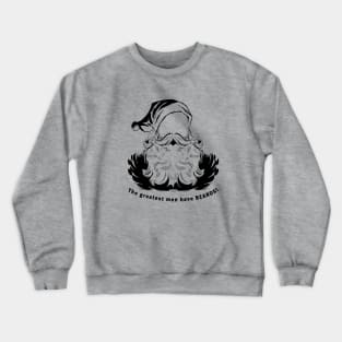 The greatest men have beards. Crewneck Sweatshirt